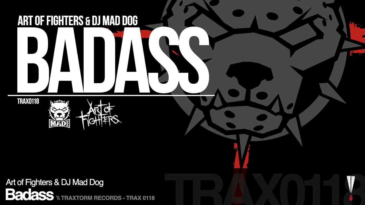 Art of Fighters & DJ Mad Dog - Badass (Traxtorm Records - TRAX 0118)