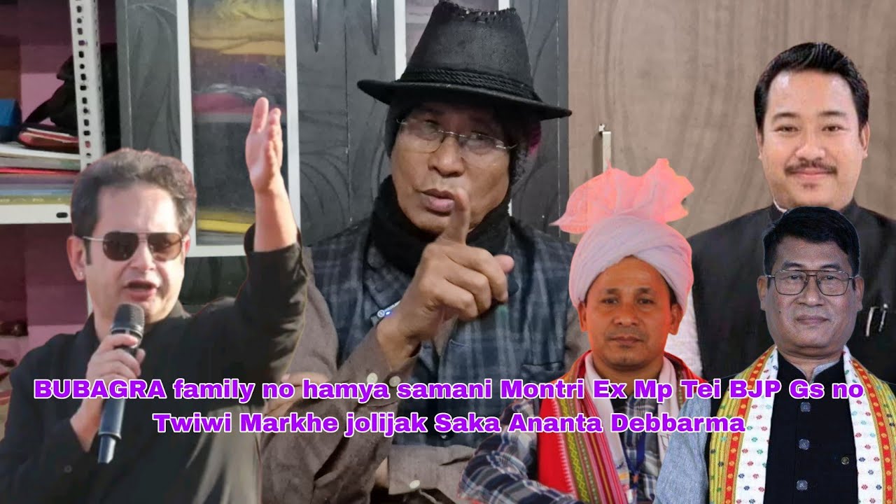 BUBAGRA family no hamya samani Montri Ex Mp Tei BJP Gs no Twiwi Markhe jolijak Saka Ananta Debbarma.