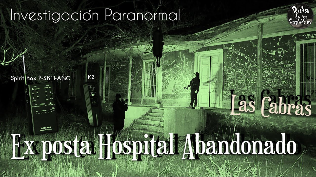 Ex Posta HOSPITAL ABANDONADO Investigación Paranormal Las Cabras Sexta Región Chile Casona Abandonad