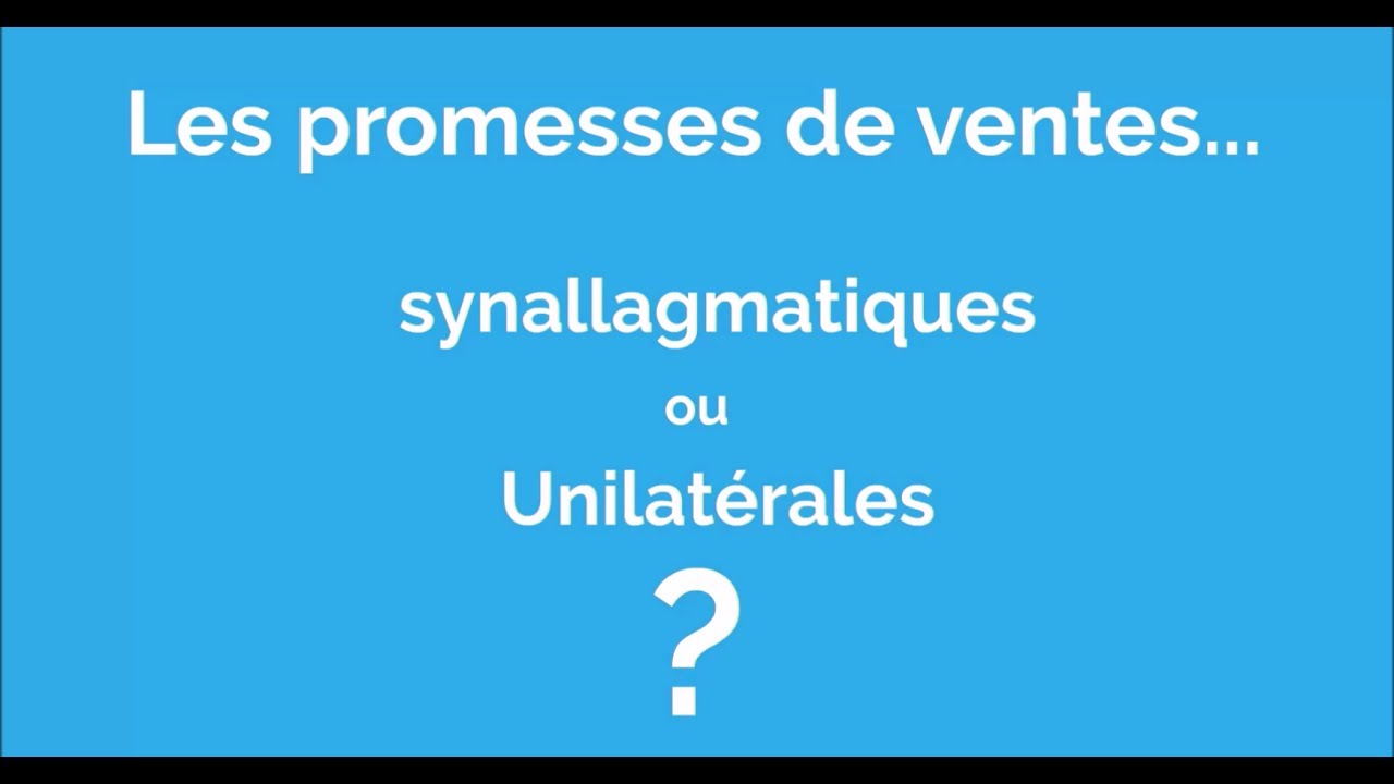 Les promesses de vente unilatérales et synallagmatiques