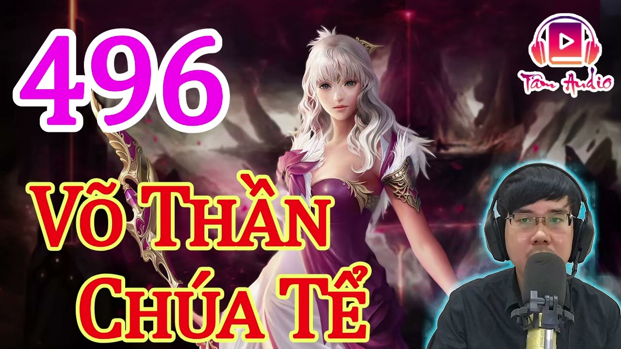 V&otilde; Thần Ch&uacute; Tể Audio   Tập 496 Chương 4951 4960 Truyện Ti&ecirc;n Hiệp Hay Nhất