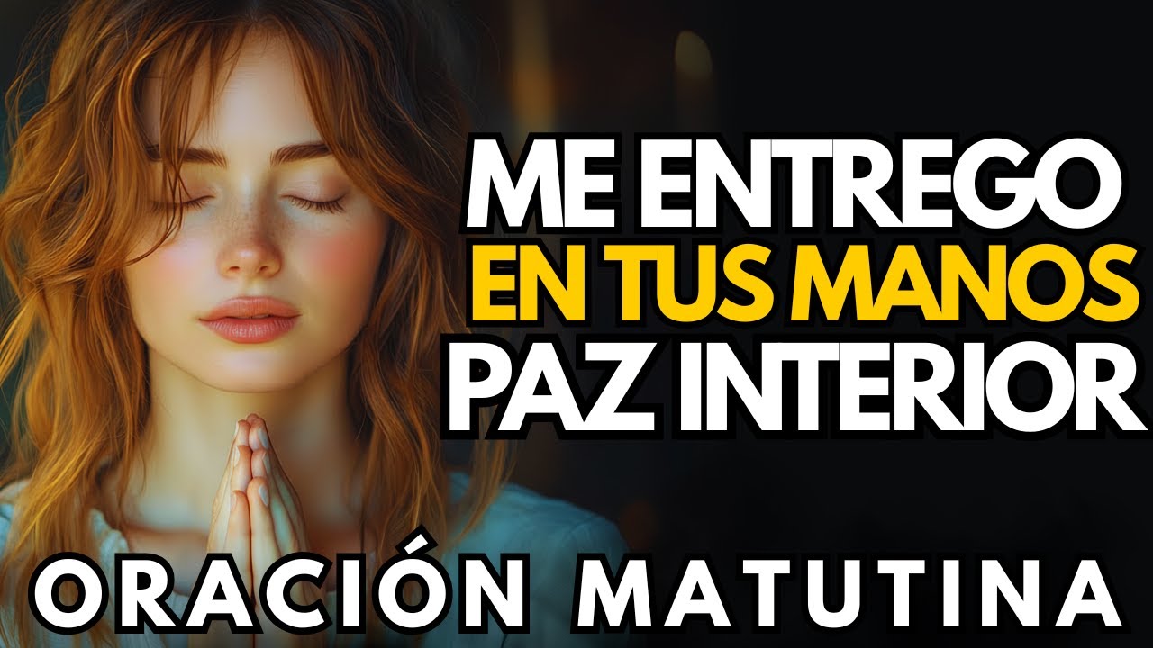 Oración Matutina: Entrego Mi Día a Dios y Descanso en Su Cuidado | Paz y Protección Hoy