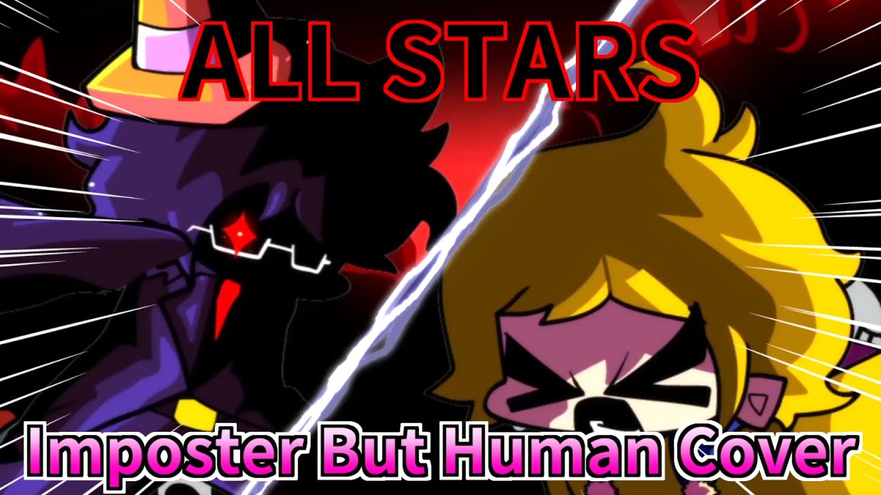 【FNFカバー】All Stars Imposter But Human Cover