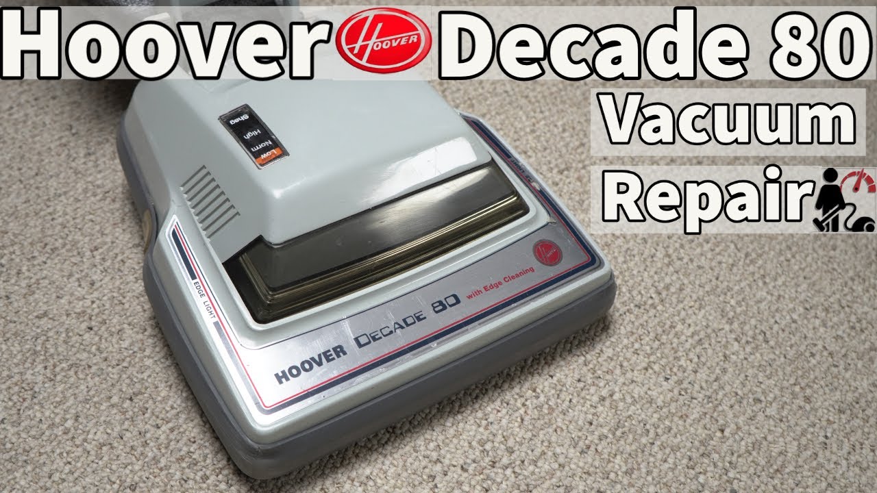 Hoover Decade 80 (Convertible) Vacuum Repair