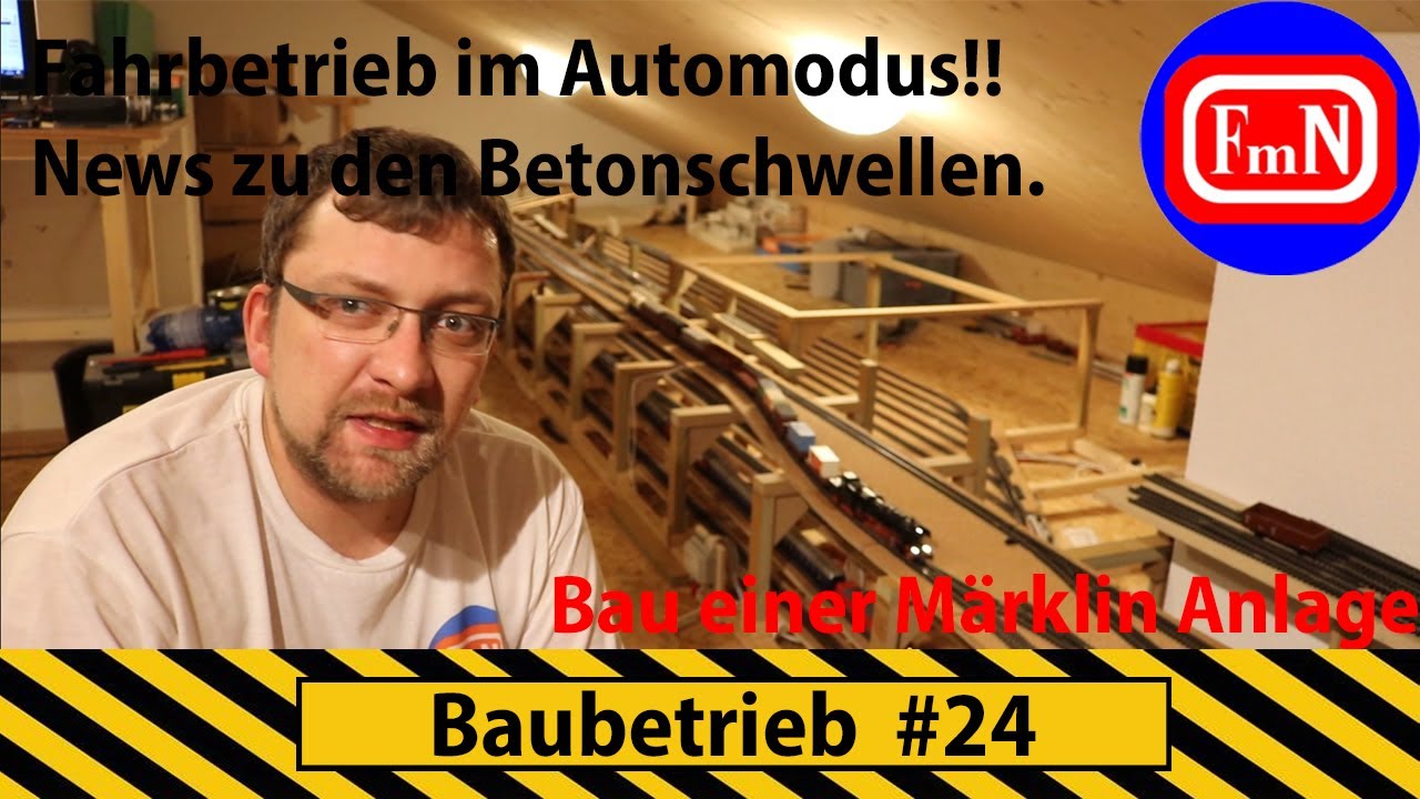 Baubetrieb #24, endlich wieder Automatikbetrieb, neues zu den Betonschwellen und Fahrimpressionen.