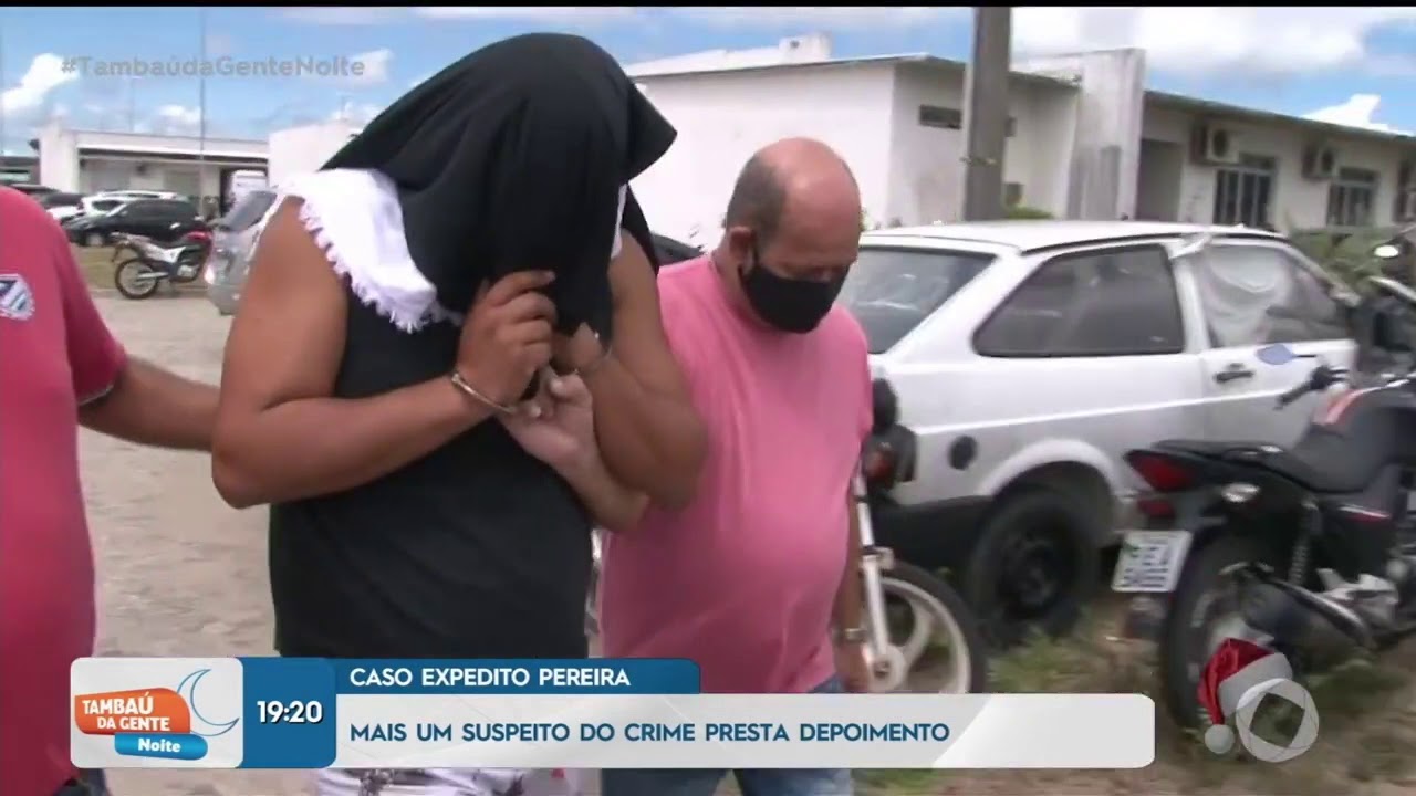 Tambaú da Gente Noite - Mais um suspeito do caso Expedito Pereira presta depoimento do crime