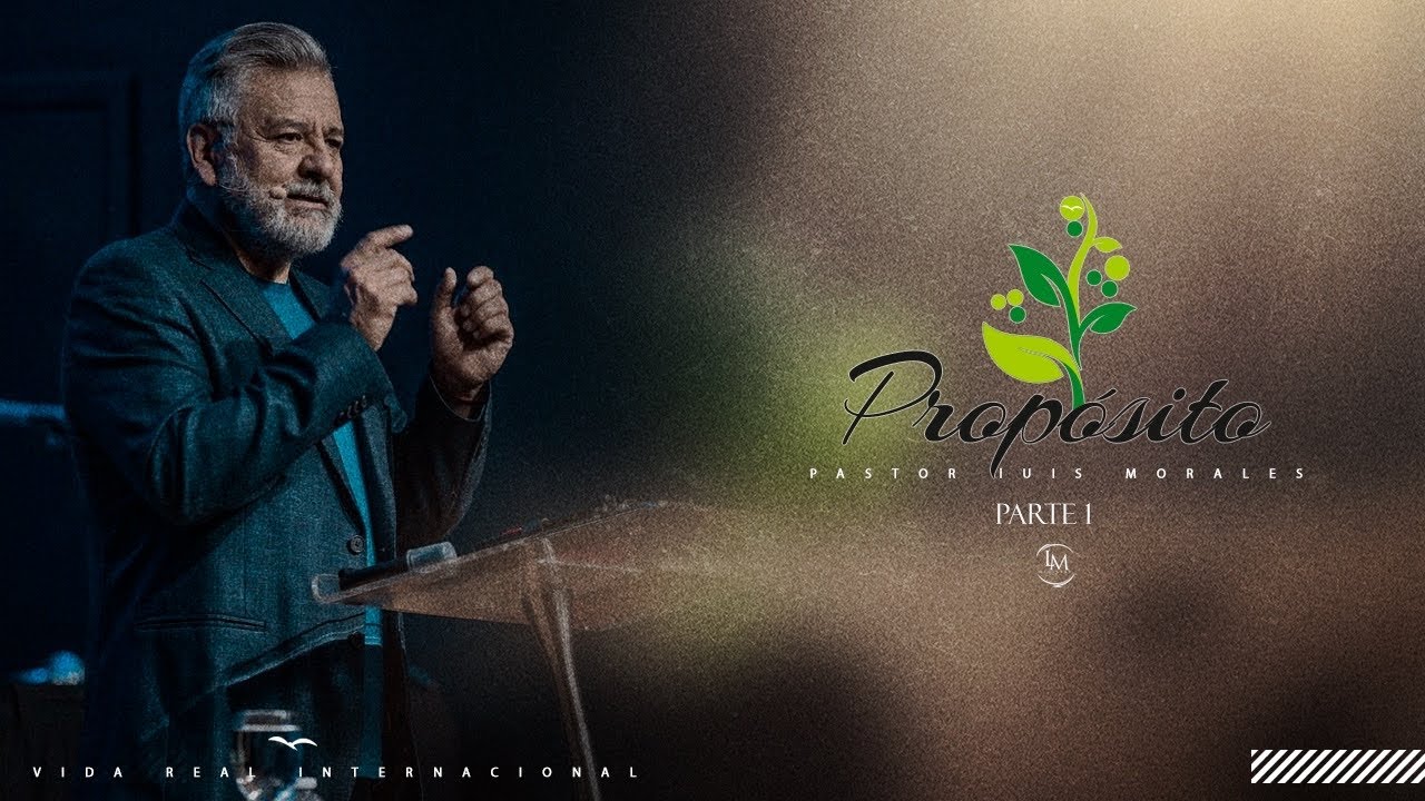 Propósito 1 // Pastor Luis A. Morales