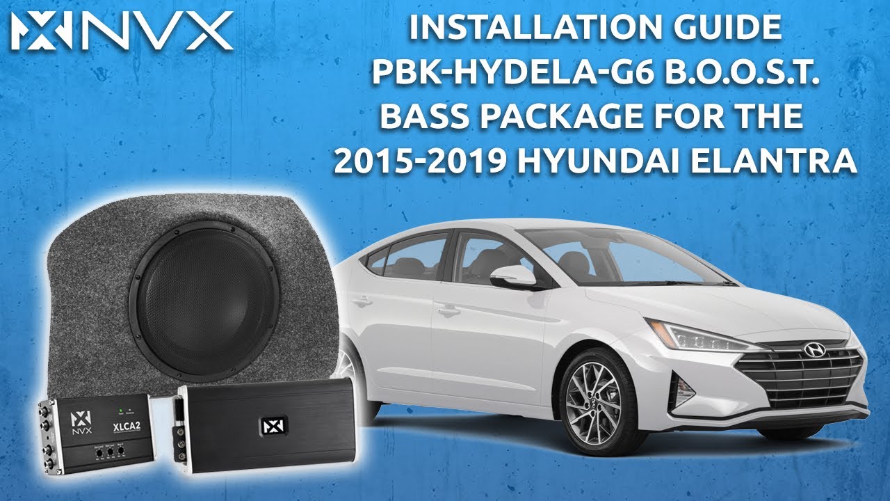 Добавление сабвуфера в Hyundai Elantra 2015–2019 годов выпуска — обзор установки пакета NVX BOOST...