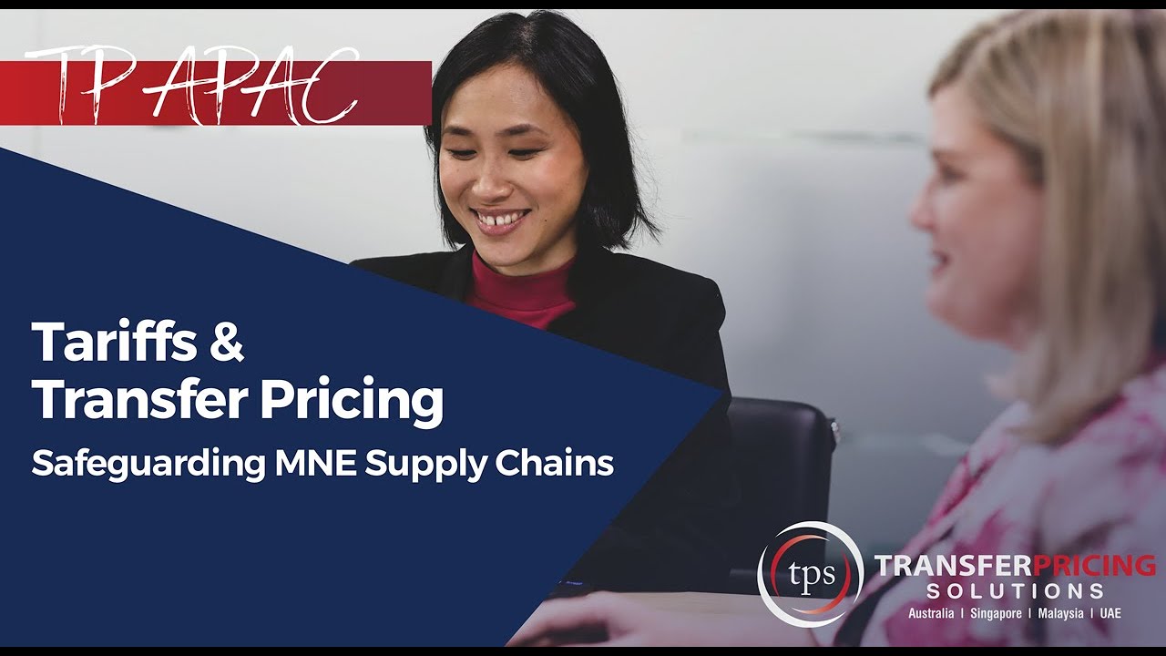 Tariffs & Transfer Pricing - Safeguarding MNE Supply Chains
