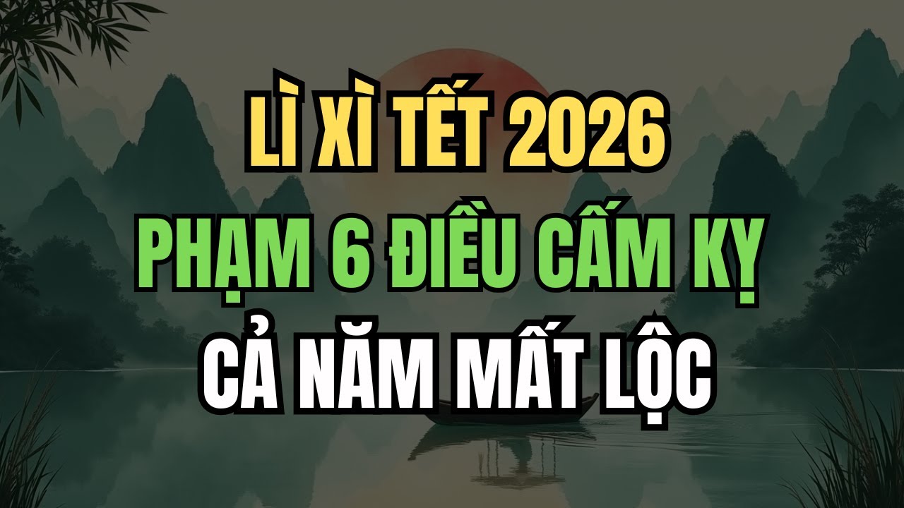 Lì Xì Ngày Tết: 6 Điều Tuyệt Đối Tránh Nếu Không Muốn Tiền Bạc Đội Nón Ra Đi