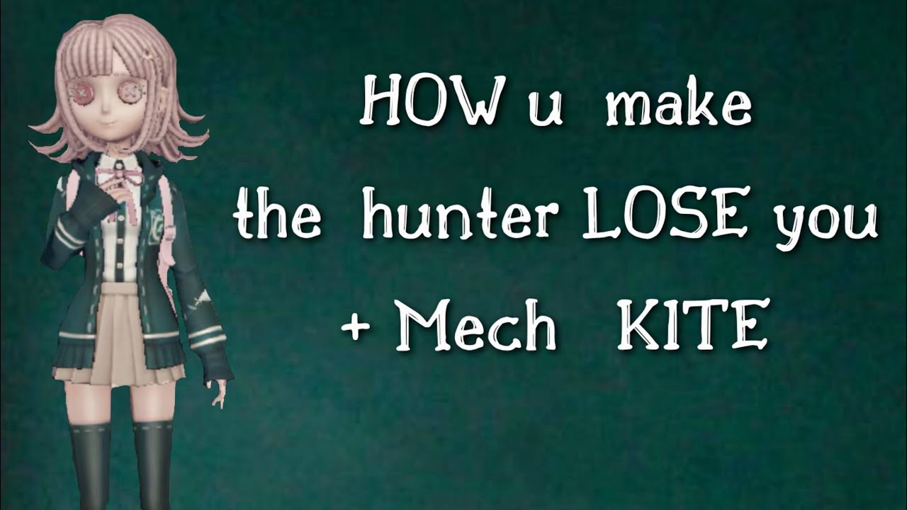 HOW you make the Hunter LOSE you + Mechanic KITE / Identity V