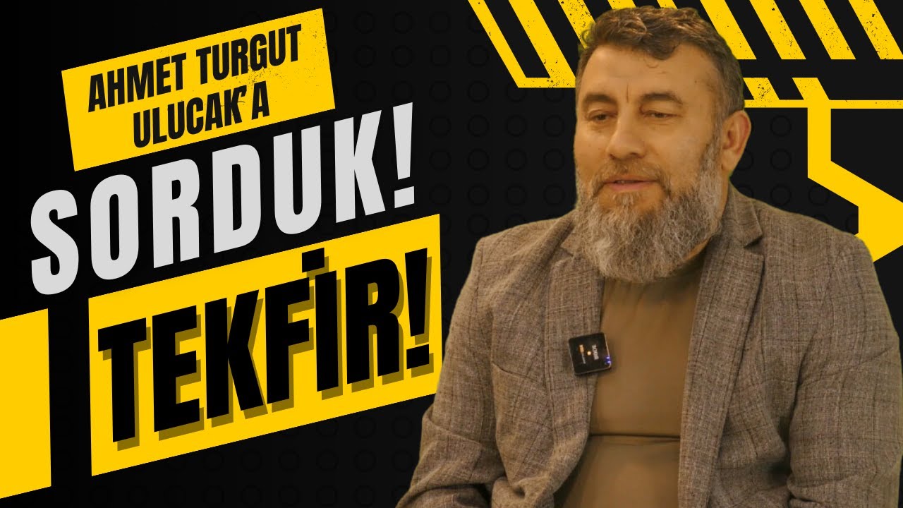 AHMET TURGUT ULUCAK'A SORDUK | TEKFİR