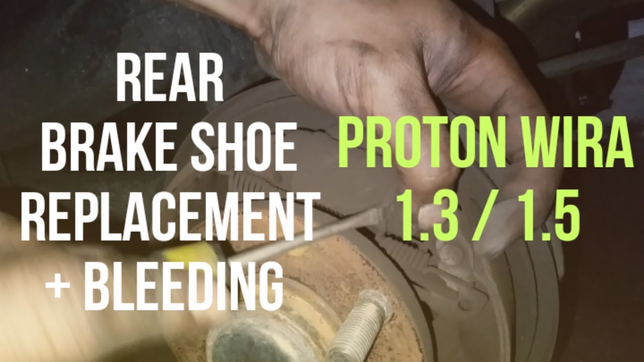 Proton wira satria 1.3/1.5 Tutorial Ganti Brake Shoe Belakang + Flushing / Bleeding Minyak brek