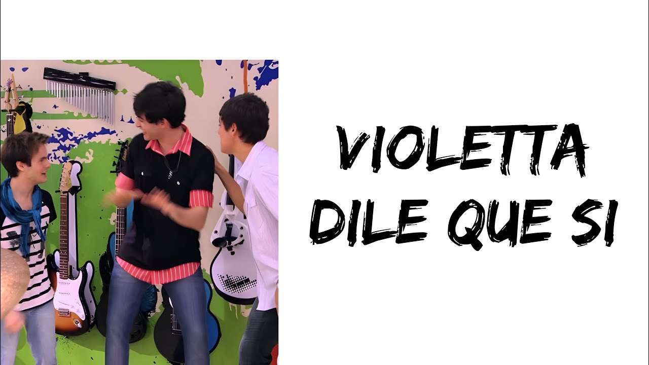 Violetta - Dile que si (feat. Jorge Blanco, Nicolas Garnier & Rodrigo Velilla) (letra)