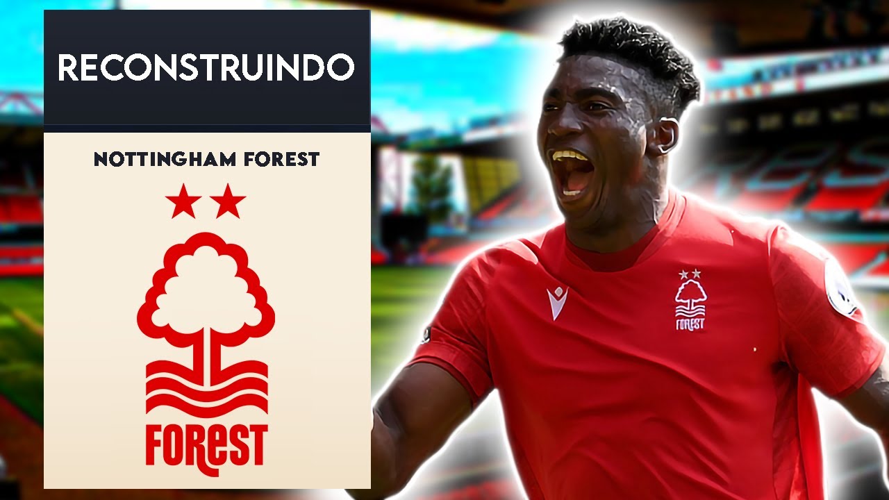 RECONSTRUINDO NOTTINGHAM FOREST | MODO CARREIRA FIFA 23