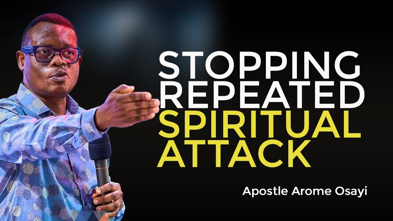 WHY ATTACKS HAPPENS AFTER EXERCISING YOUR SPIRIT FOR LONG IN PRAYERS APOSTLE AROME OSAYI