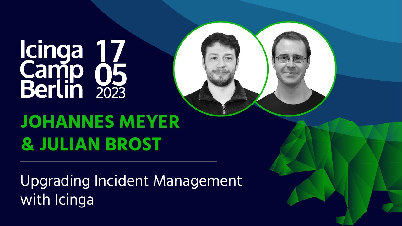 Icinga Camp Berlin 2023:Upgrading Incident Management with Icinga by Johannes Meyer and Julian Brost