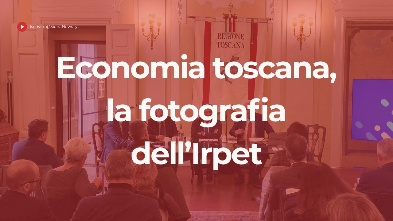 Economia Toscana: cosa cambia per Siena