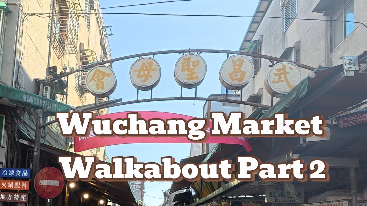 Wuchang Market Walkabout Part 2 #dailylife  #walking4k #asmr #relexmood  #slowwalk #taipeimarket