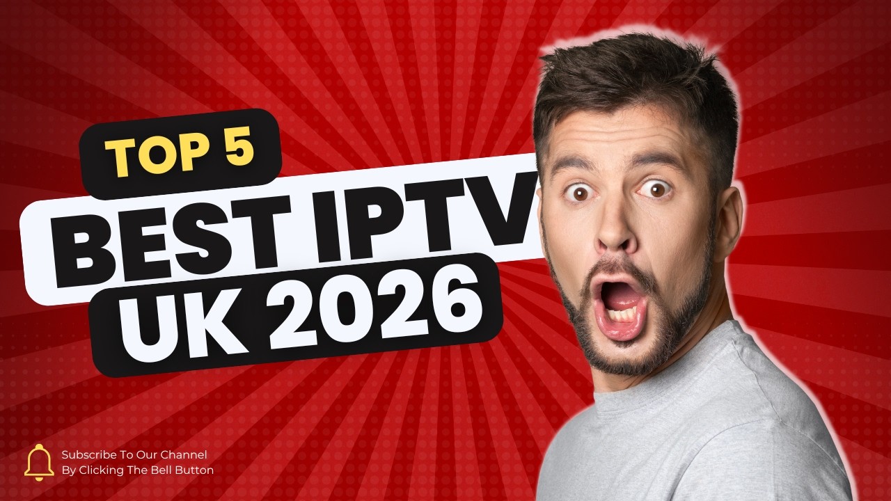 Top 5 IPTV with Subscription – Best IPTV Providers UK & IPTV United Kingdom 2026