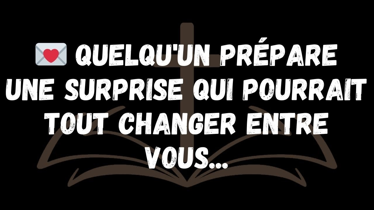 💌 Quelqu'un prépare une surprise qui pourrait tout changer entre vous...