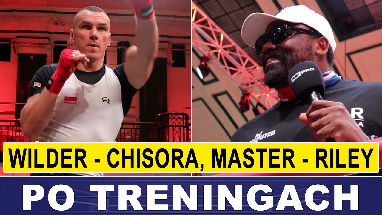 PO TRENINGACH: MASTERNAK - RILEY, WILDER - CHISORA