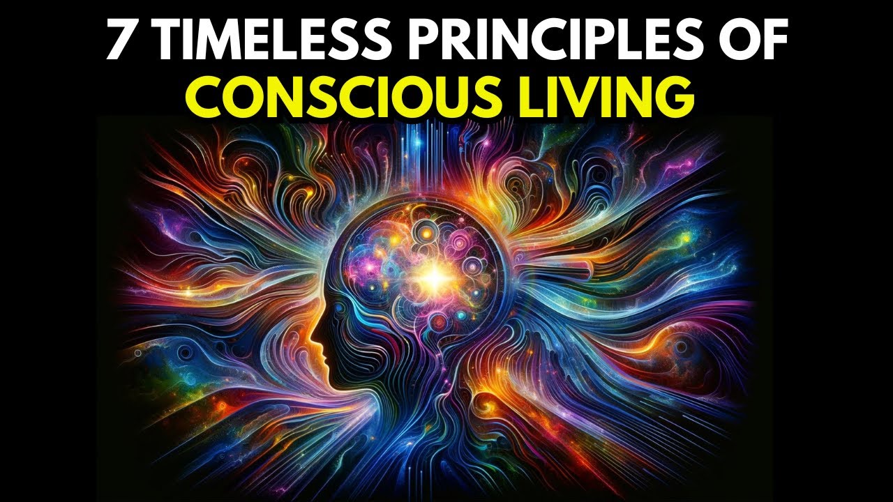 Mastering Conscious Living: 7 TIMELESS TIPS