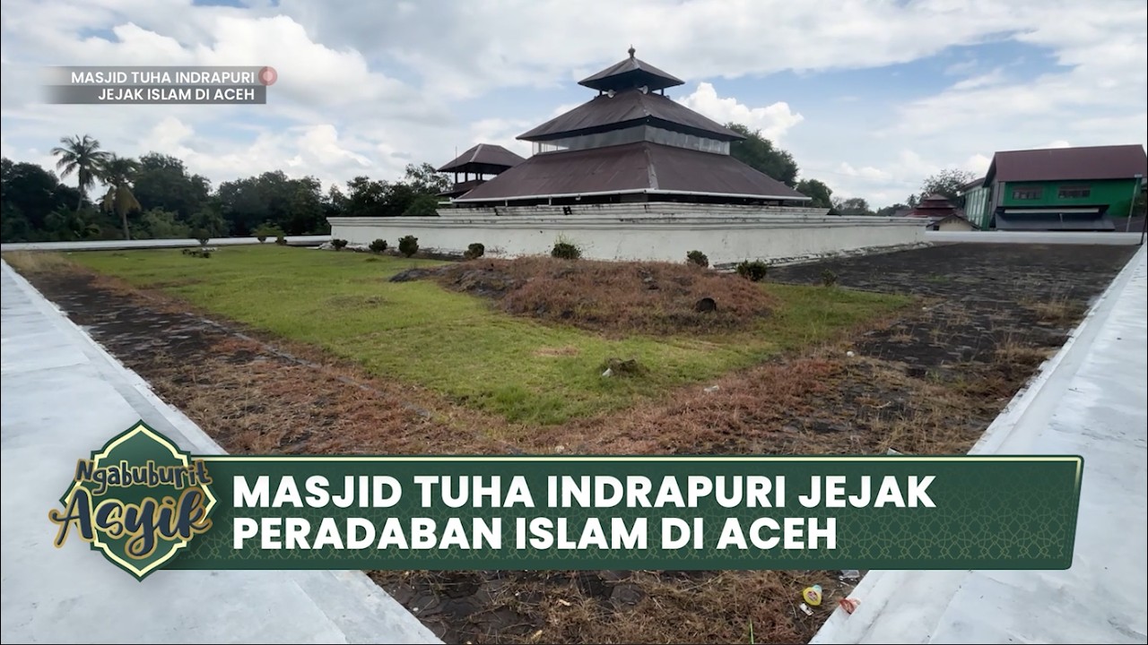 NGABUBURIT ASYIK ~ Jelajahi Masjid Tuha Indrapuri, Jejak Peradaban Islam di Aceh!
