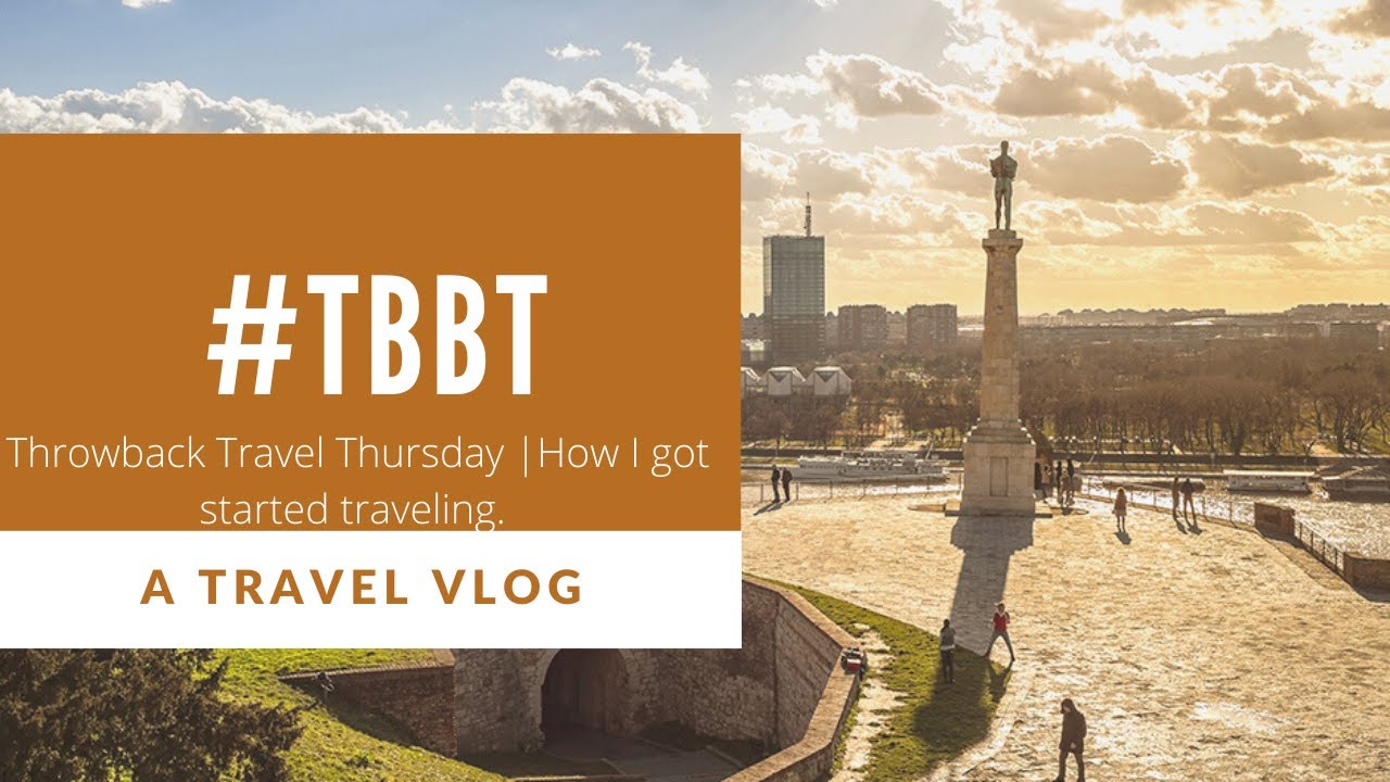 Throwback Travel Thursday | How I got started traveling | Travel Vlog