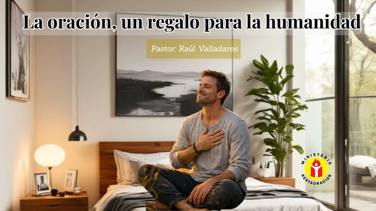 TEMA: LA ORACIÓN, UN REGALO PARA LA HUMANIDAD