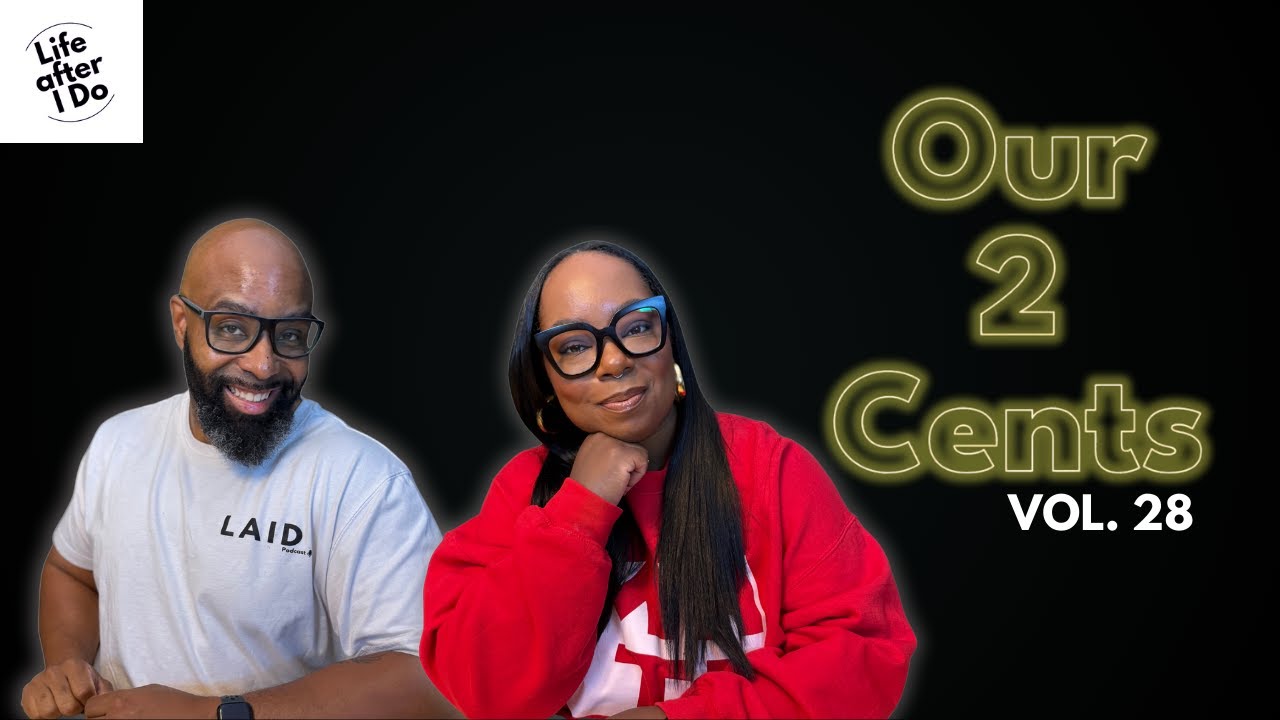 Our 2 Cents Vol. 28 - Life After I Do Podcast