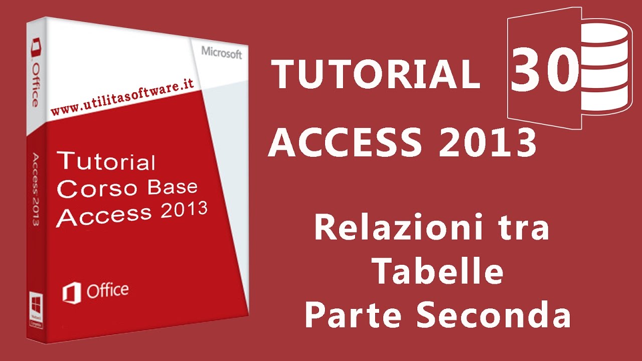 Access: Corso Base. Relazioni tra tabelle. Parte Seconda -Tutorial 30