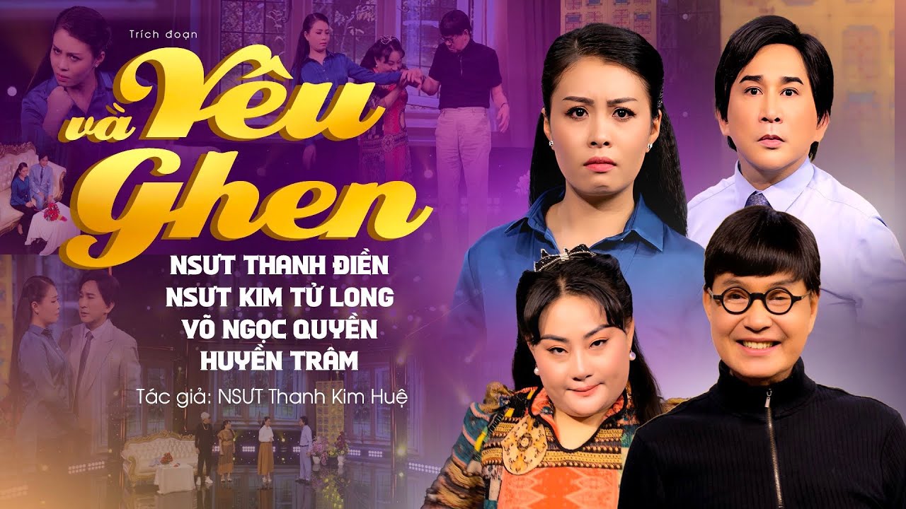 Trích Đoạn YÊU VÀ GHEN - Võ Ngọc Quyền ft NSUT Kim Tử Long và NSUT Thanh Điền ft Huyền Trâm