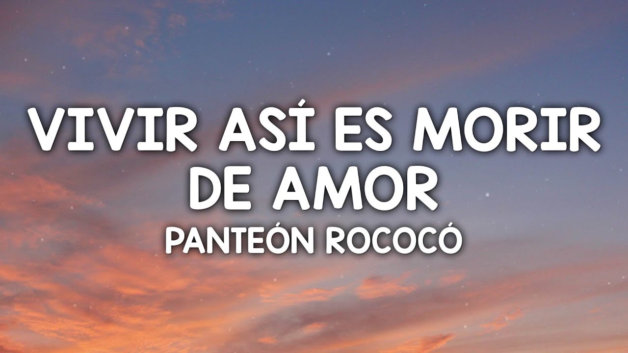 Panteón Rococó - Vivir Así Es Morir de Amor (Letra/Lyrics)