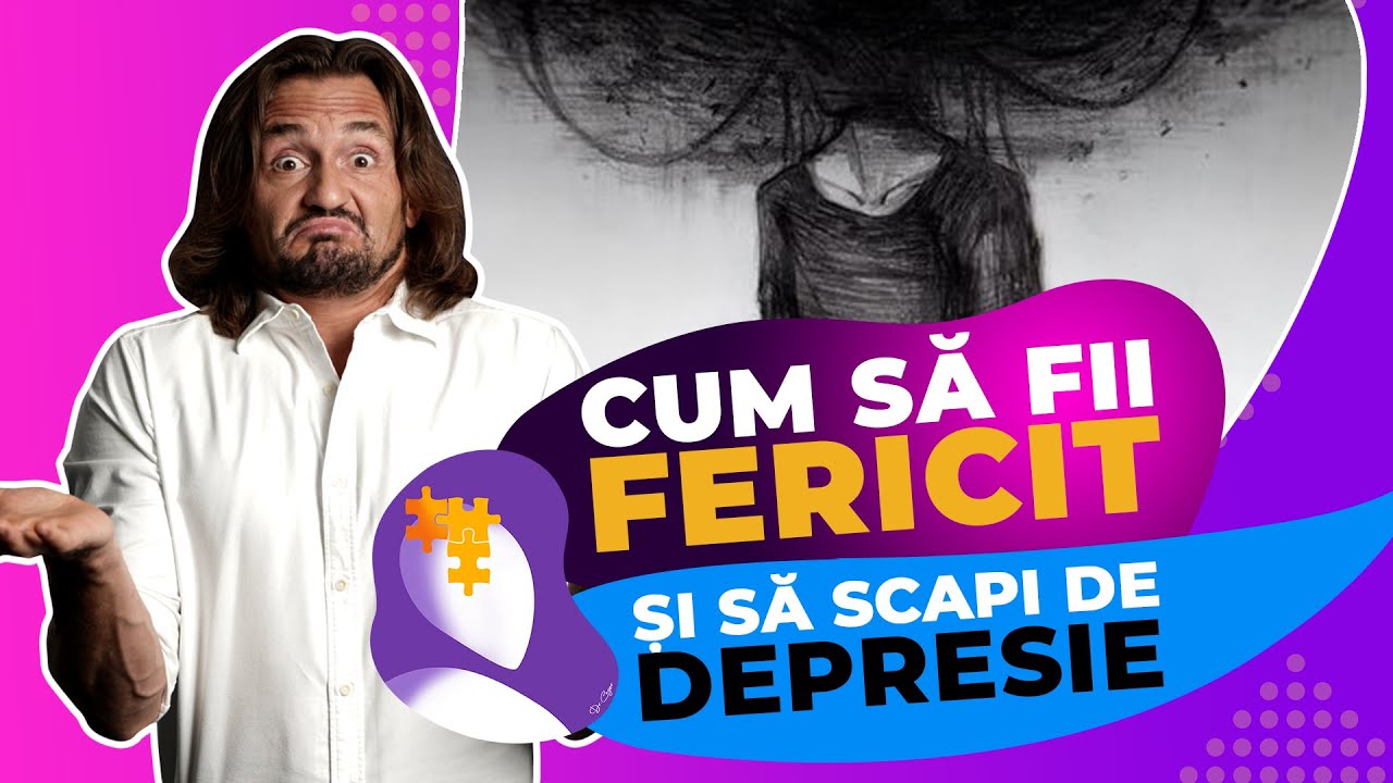 Cum să fii fericit și să scapi de depresie? Iată 7 sfaturi!