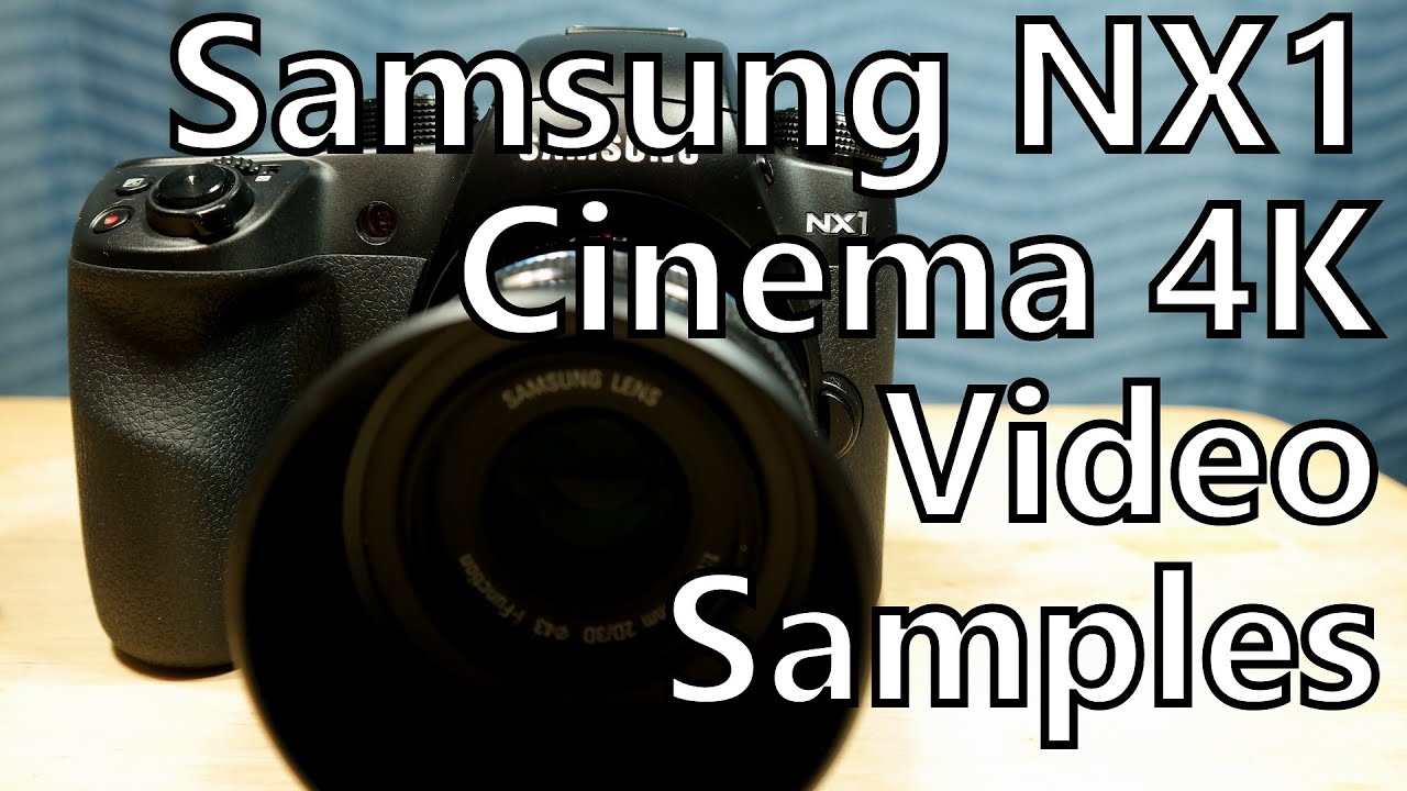 NX1 Cinema 4K Video Samples: 4096 x 2160 from Samsung's Pro Mirrorless Camera