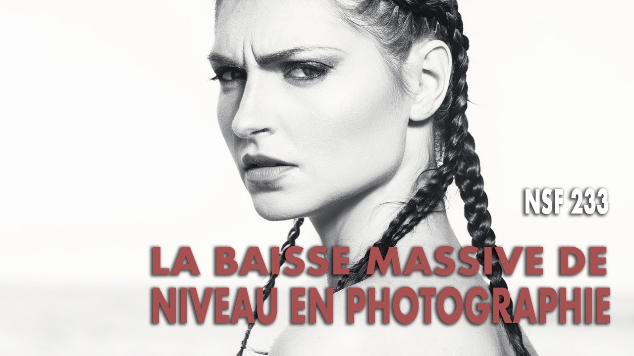 [#NSF 233] - Photographie : baisse massive du niveau ?