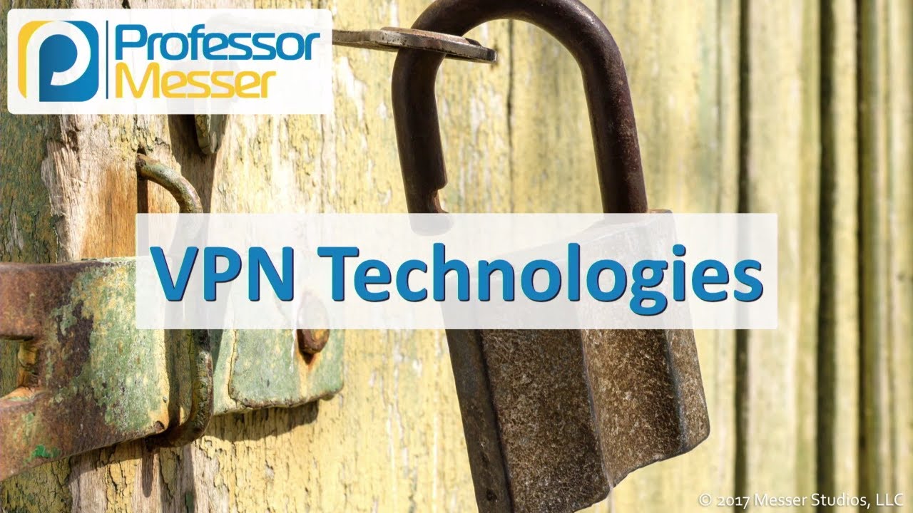 VPN Technologies - CompTIA Security+ SY0-501 - 3.2