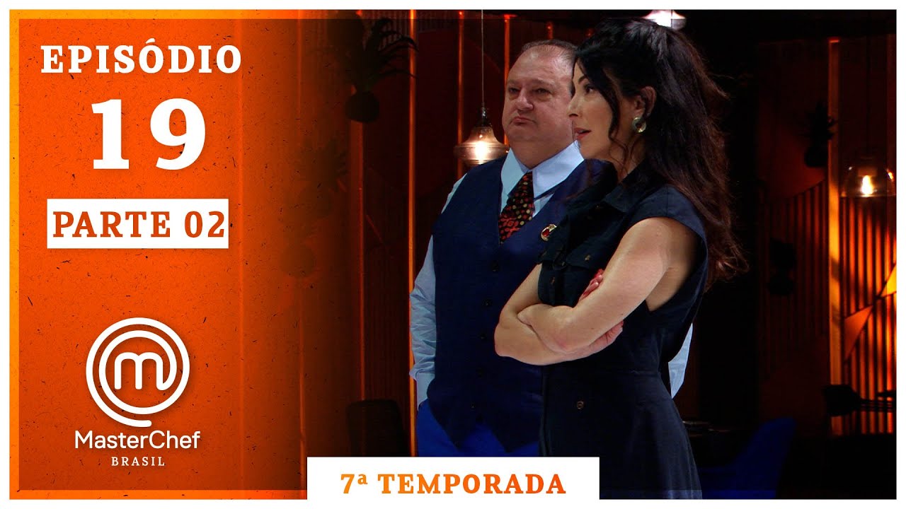 MASTERCHEF BRASIL (17/11/2020) | PARTE 2 | EP 19 | TEMP 07