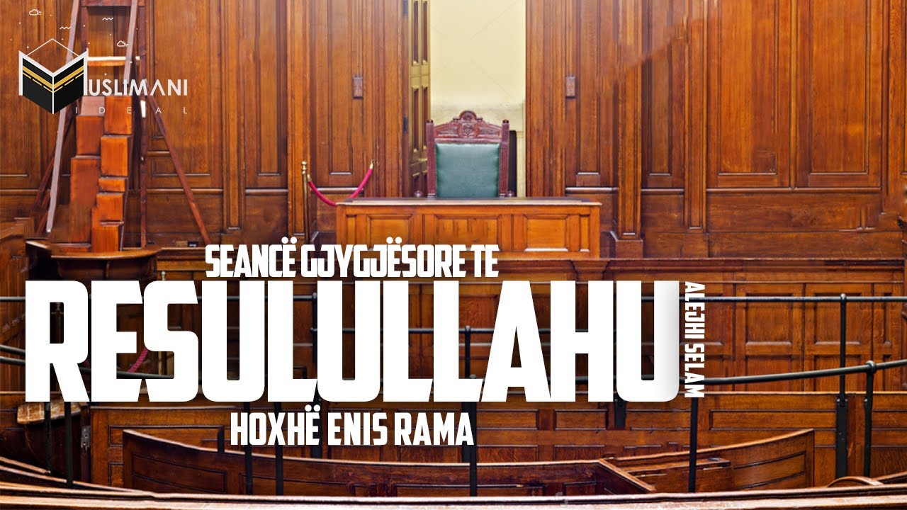 ''Seancë gjyqësore te Resulullahu ﷺ'' - Hoxhë Enis Rama