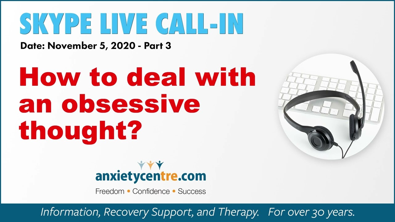 How To Deal With An Obsessive Thought - Skype Discussion - November 5, 2020