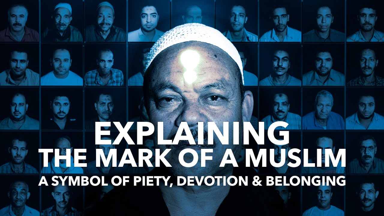 EXPLAINING THE MARK OF A MUSLIM &ndash; A Symbol of Piety, Devotion & Belonging