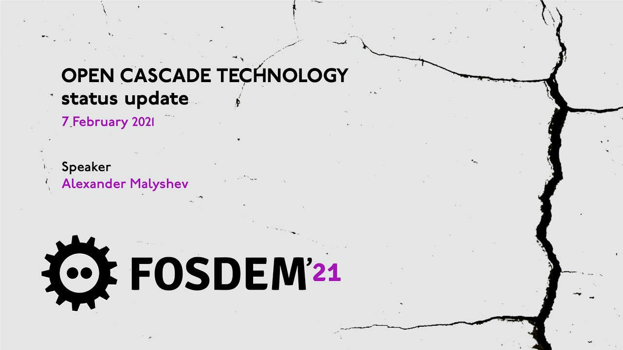 Open CASCADE Technology presentation at FOSDEM 2021