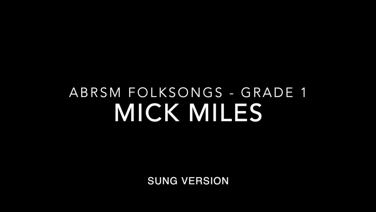 Mick Miles   Sung Version - Grade 1 - ABRSM Folk Songs