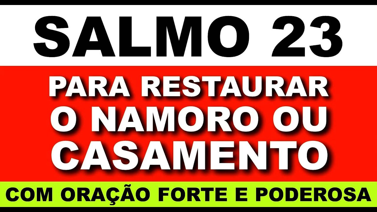 SALMO 23 - para restauração do namoro ou do casamento - Você feliz com o seu Amor