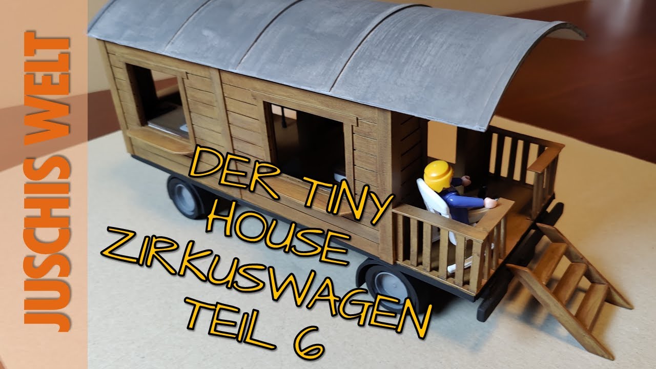 PLAYMOBIL DIY - DER TINY HOUSE ZIRKUSWAGEN TEIL 6
