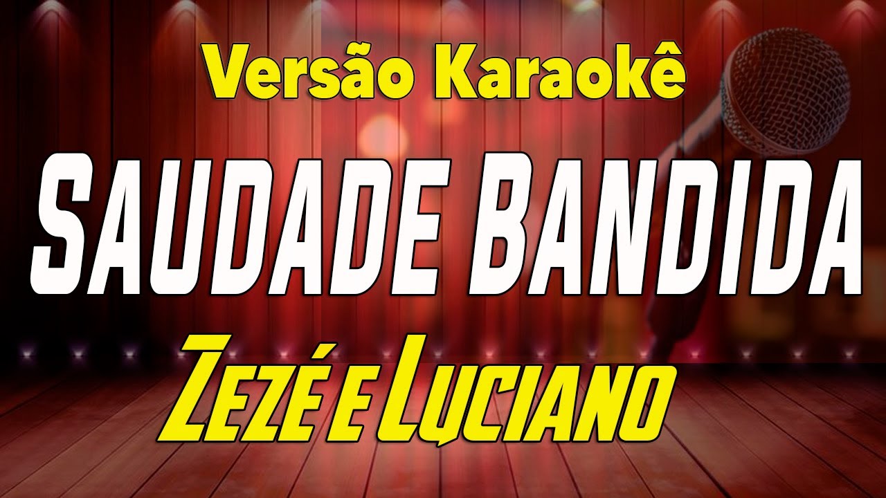 Zezé e Luciano Saudade Bandida Karaokê