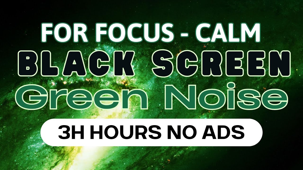GREEN NOISE &ndash; 3 Hours Black Screen for Focus and Calm | No Ads Sleep Sound