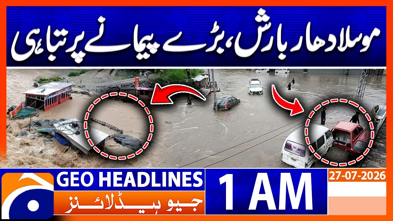 Torrential Rain Triggers Widespread Destruction | Geo News 1 AM News Headlines | 27 July 2026