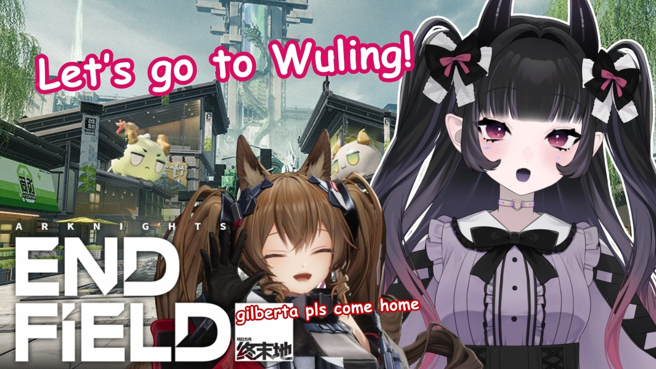 【Arknights: Endfield】Wuling story & rolling for Gilberta!